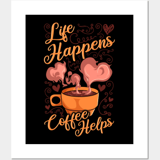 Funny Life Happens Coffee Helps Caffeine Addict Posters and Art